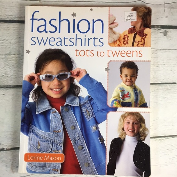Fashion Sweatshirts Tots to Tweens by Lorine Mason Soft Cover‎ Book - Picture 1 of 15